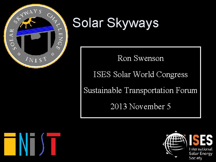 Solar Skyways Ron Swenson ISES Solar World Congress Sustainable Transportation Forum 2013 November 5