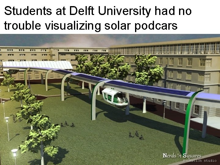 Students at Delft University had no trouble visualizing solar podcars 