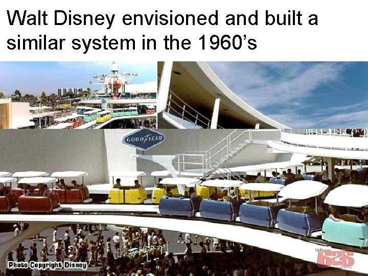 Walt Disney envisioned and built a similar system in the 1960’s 