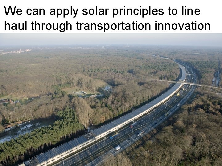 We can apply solar principles to line haul through transportation innovation 