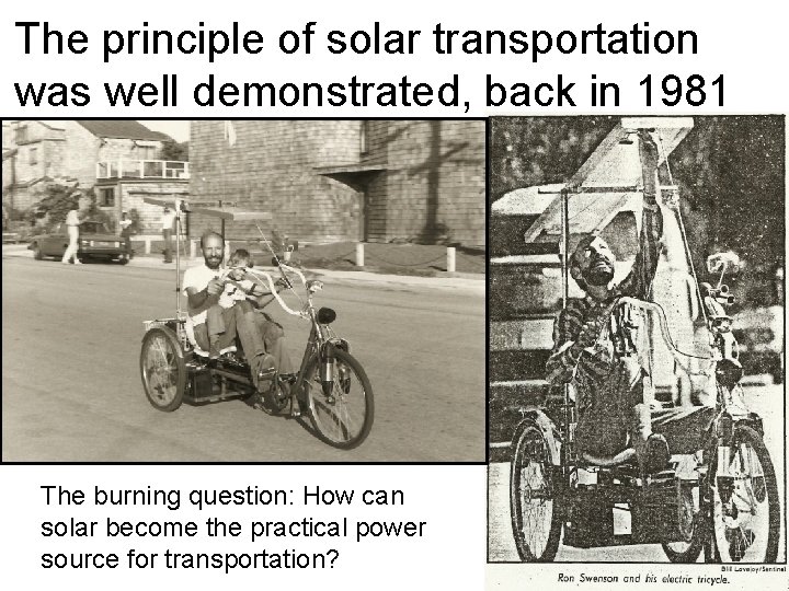 The principle of solar transportation was well demonstrated, back in 1981 The burning question: