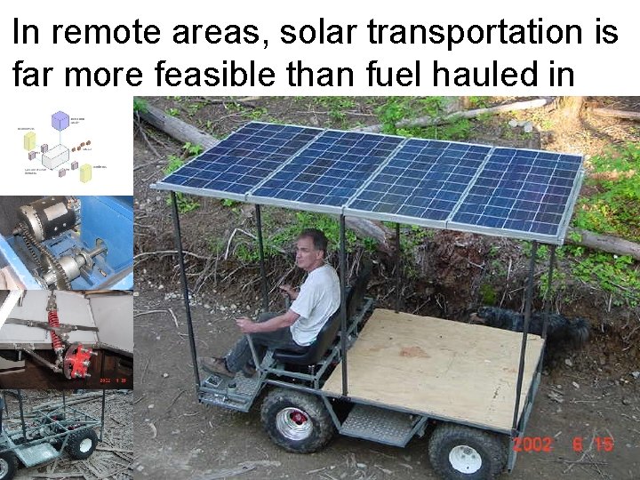 In remote areas, solar transportation is far more feasible than fuel hauled in 