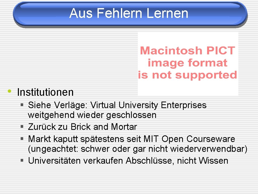 Aus Fehlern Lernen • Institutionen § Siehe Verläge: Virtual University Enterprises weitgehend wieder geschlossen