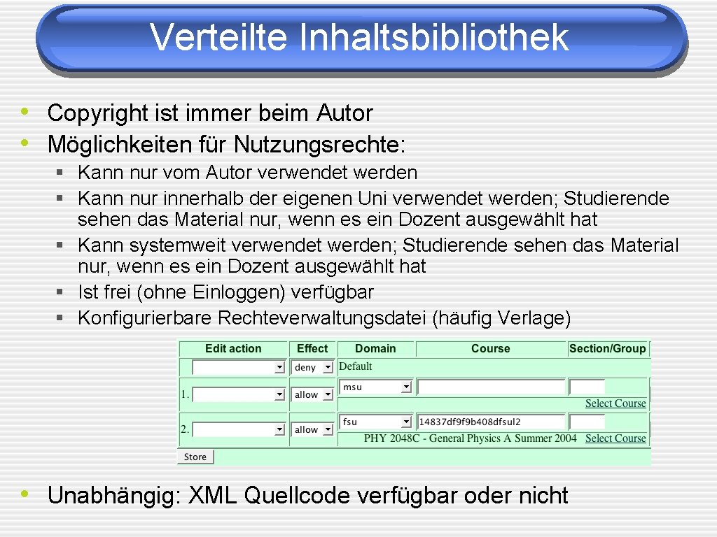 Verteilte Inhaltsbibliothek • Copyright ist immer beim Autor • Möglichkeiten für Nutzungsrechte: § Kann