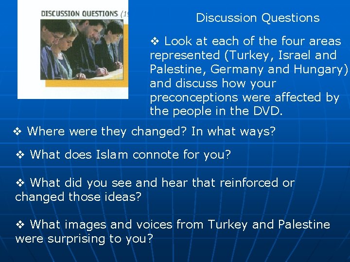 Discussion Questions v Look at each of the four areas represented (Turkey, Israel and