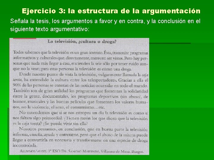 Ejercicio 3: la estructura de la argumentación Señala la tesis, los argumentos a favor