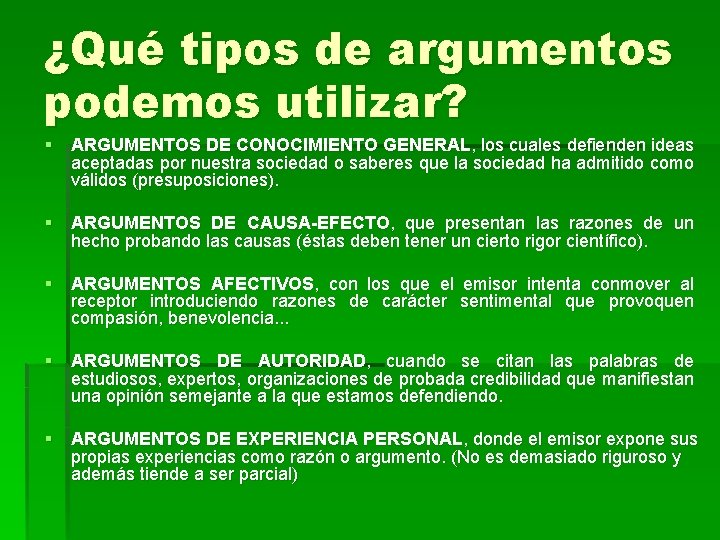 ¿Qué tipos de argumentos podemos utilizar? § ARGUMENTOS DE CONOCIMIENTO GENERAL, los cuales defienden