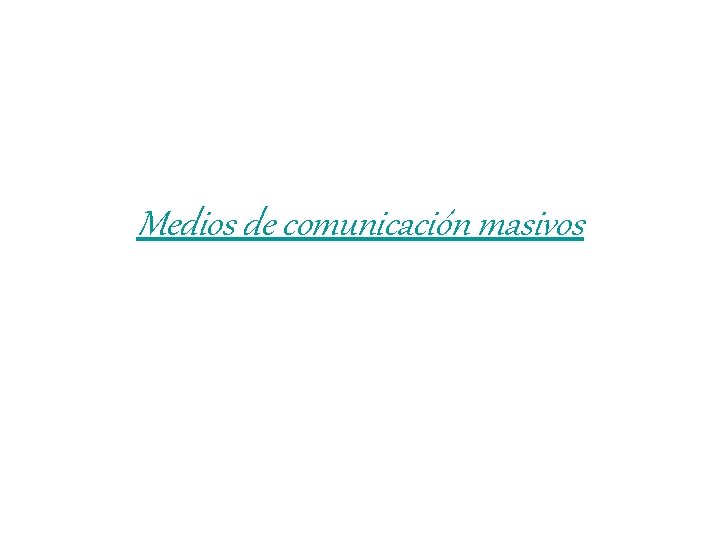 Medios de comunicación masivos 