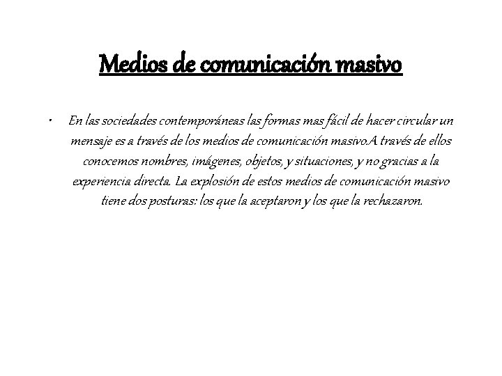 Medios de comunicación masivo • En las sociedades contemporáneas las formas fácil de hacer