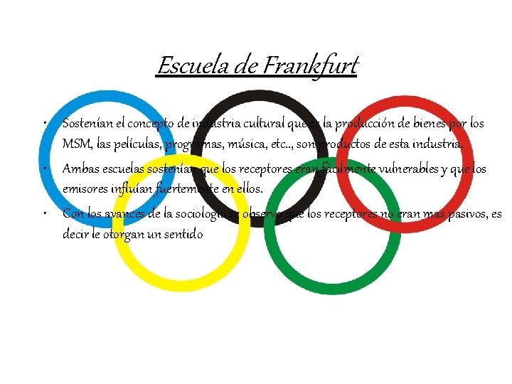 Escuela de Frankfurt • Sostenían el concepto de industria cultural que es la producción