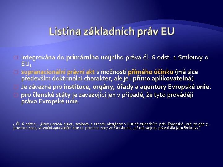 Listina základních práv EU � � integrována do primárního unijního práva čl. 6 odst.