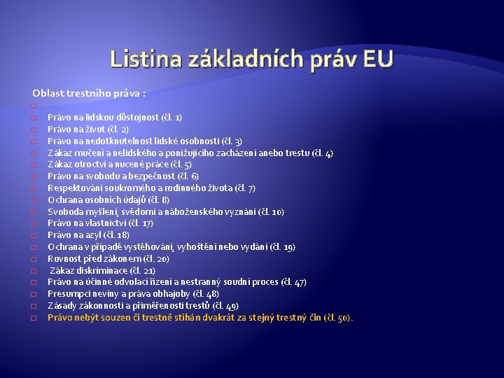 Listina základních práv EU Oblast trestního práva : � � � � � Právo