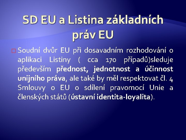 SD EU a Listina základních práv EU � Soudní dvůr EU při dosavadním rozhodování