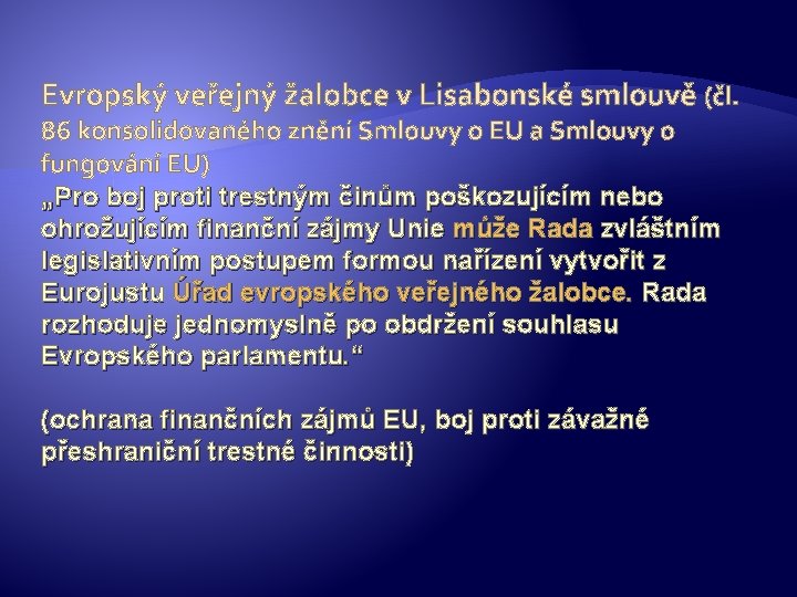 Evropský veřejný žalobce v Lisabonské smlouvě (čl. 86 konsolidovaného znění Smlouvy o EU a