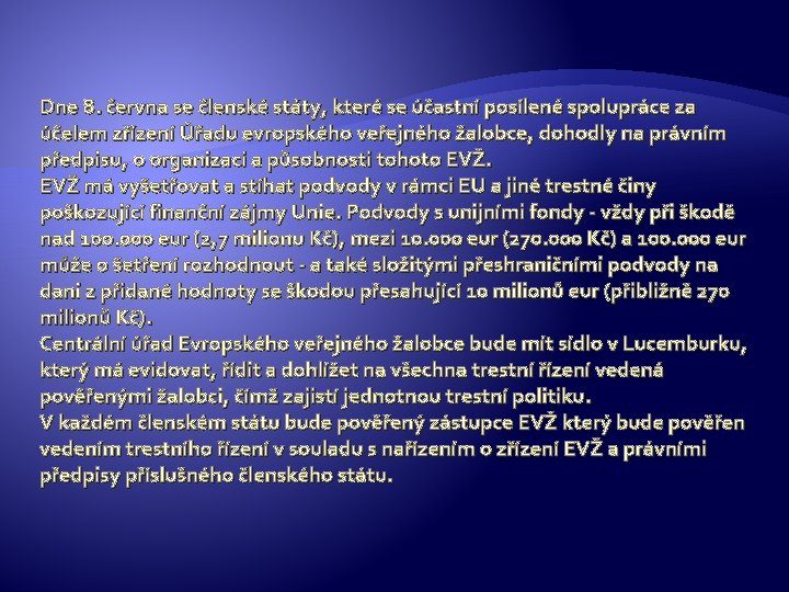 Dne 8. června se členské státy, které se účastní posílené spolupráce za účelem zřízení