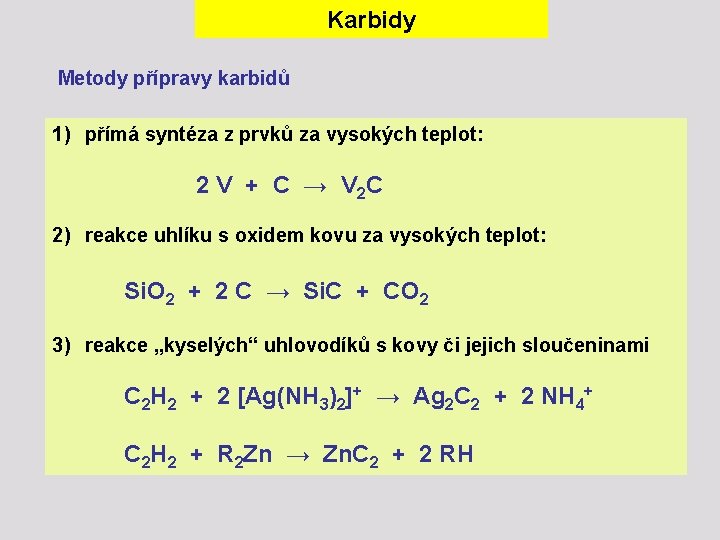 Karbidy Metody přípravy karbidů 1) přímá syntéza z prvků za vysokých teplot: 2 V