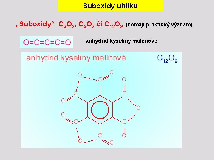 Suboxidy uhlíku „Suboxidy“ C 3 O 2, C 5 O 2 či C 12