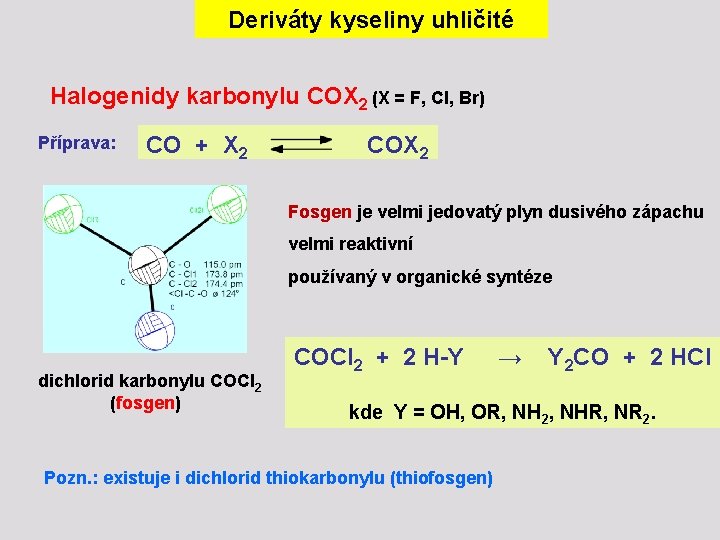 Deriváty kyseliny uhličité Halogenidy karbonylu COX 2 (X = F, Cl, Br) Příprava: CO