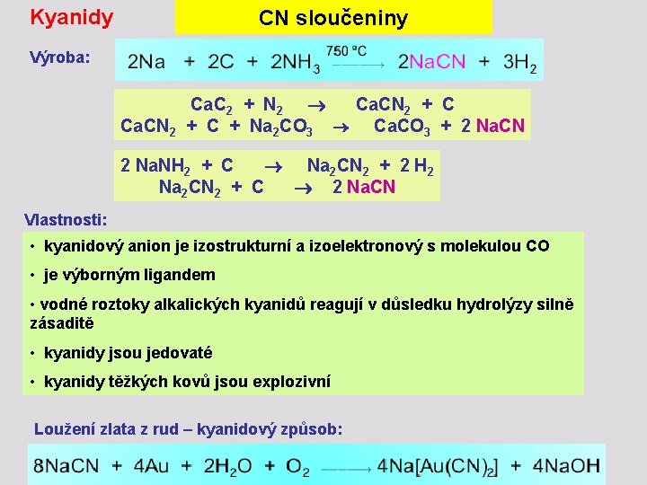 Kyanidy CN sloučeniny Výroba: Ca. C 2 + N 2 Ca. CN 2 +