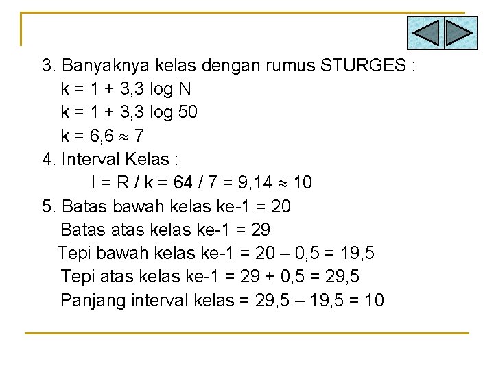 3. Banyaknya kelas dengan rumus STURGES : k = 1 + 3, 3 log