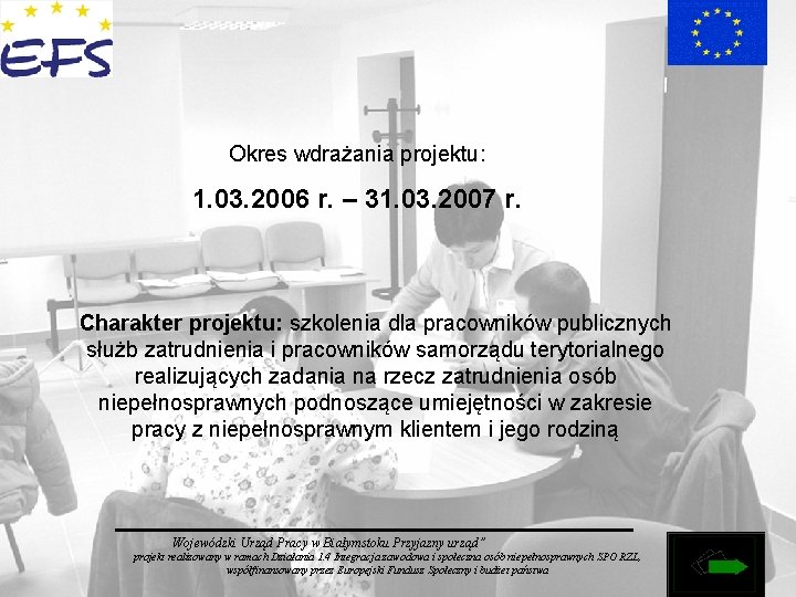 Okres wdrażania projektu: 1. 03. 2006 r. – 31. 03. 2007 r. Charakter projektu:
