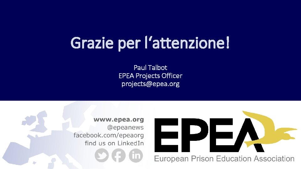 Grazie per l‘attenzione! Paul Talbot EPEA Projects Officer projects@epea. org 