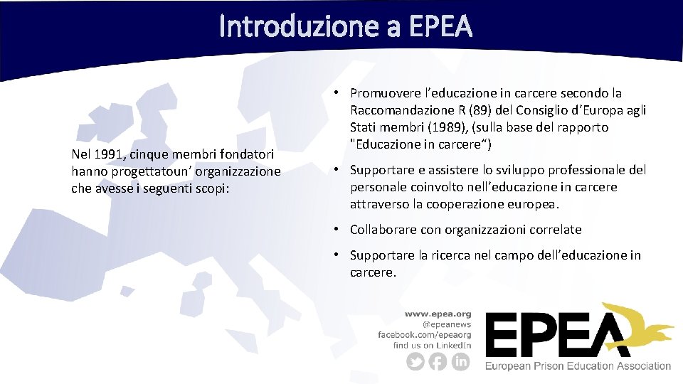 Introduzione a EPEA Nel 1991, cinque membri fondatori hanno progettatoun’ organizzazione che avesse i