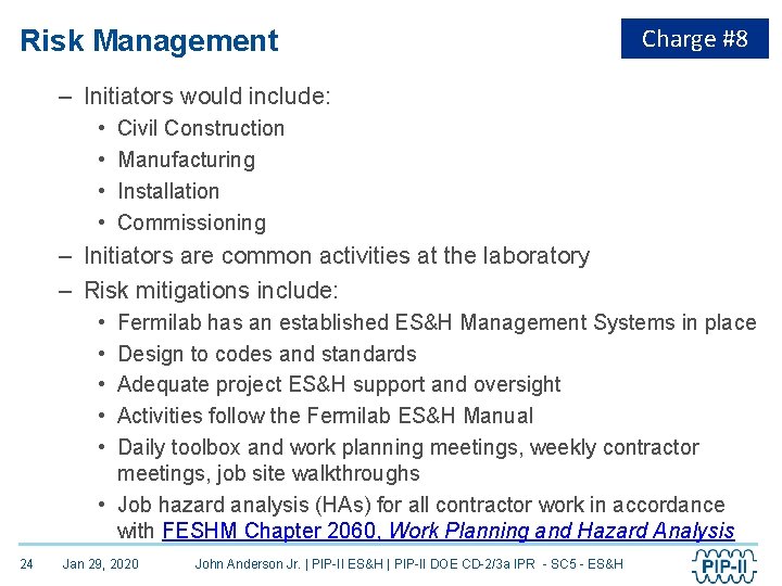 Risk Management Charge #8 – Initiators would include: • • Civil Construction Manufacturing Installation