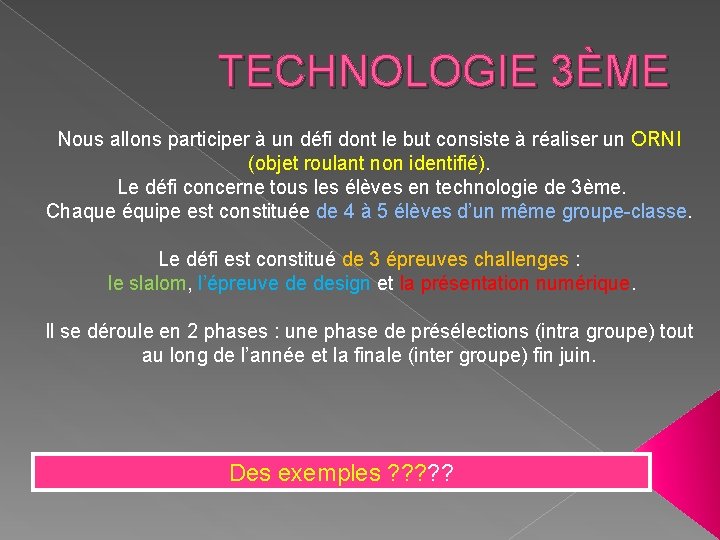 TECHNOLOGIE 3ÈME Nous allons participer à un défi dont le but consiste à réaliser