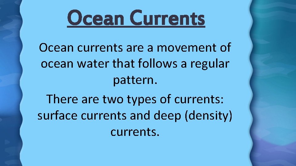Ocean Currents Ocean currents are a movement of ocean water that follows a regular