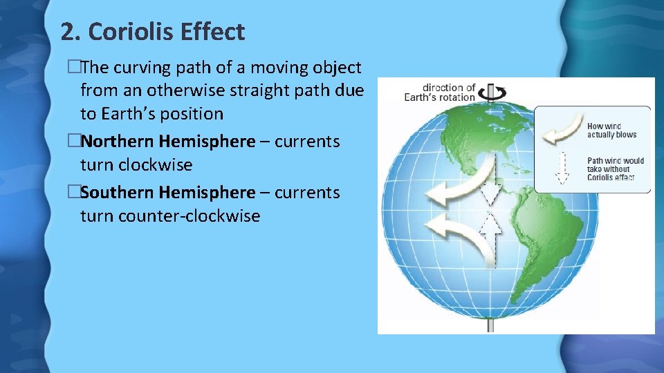 2. Coriolis Effect �The curving path of a moving object from an otherwise straight