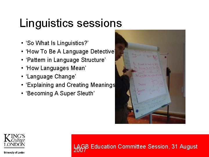 Linguistics sessions • • ‘So What Is Linguistics? ’ ‘How To Be A Language