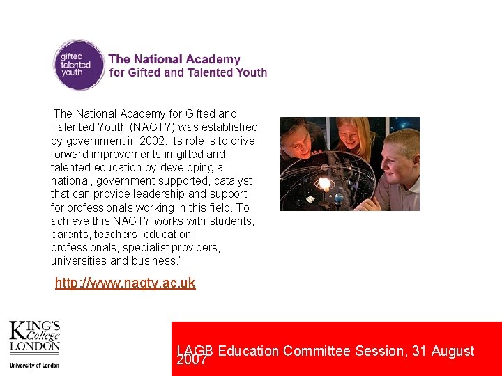 ‘The National Academy for Gifted and Talented Youth (NAGTY) was established by government in