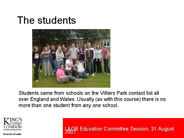 The students Students came from schools on the Villiers Park contact list all over