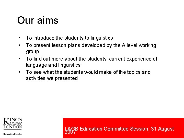 Our aims • • To introduce the students to linguistics To present lesson plans