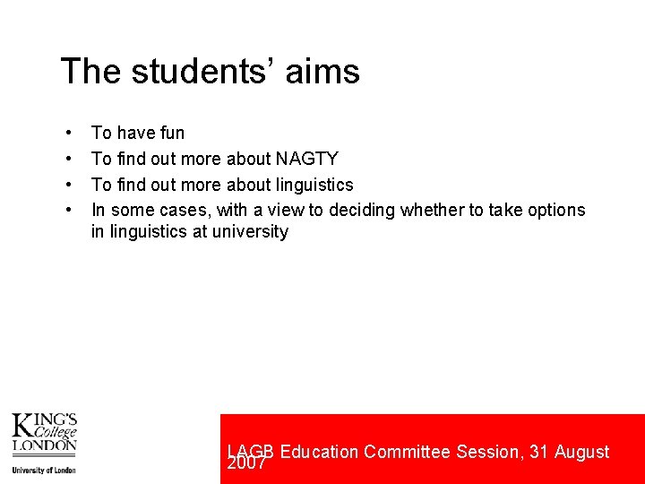 The students’ aims • • To have fun To find out more about NAGTY