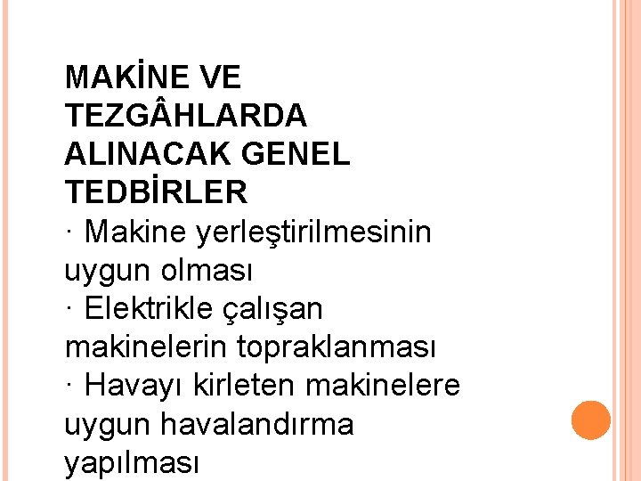 MAKİNE VE TEZG HLARDA ALINACAK GENEL TEDBİRLER · Makine yerleştirilmesinin uygun olması · Elektrikle