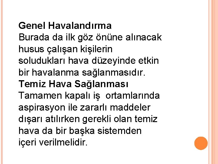 Genel Havalandırma Burada da ilk göz önüne alınacak husus çalışan kişilerin soludukları hava düzeyinde