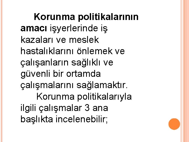 Korunma politikalarının amacı işyerlerinde iş kazaları ve meslek hastalıklarını önlemek ve çalışanların sağlıklı ve Korunma politikalarının amacı işyerlerinde iş kazaları ve meslek hastalıklarını önlemek ve çalışanların sağlıklı ve