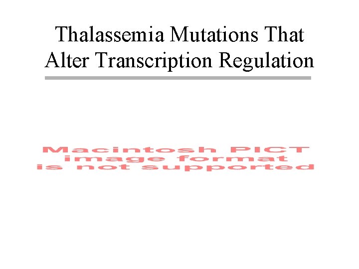 Thalassemia Mutations That Alter Transcription Regulation 