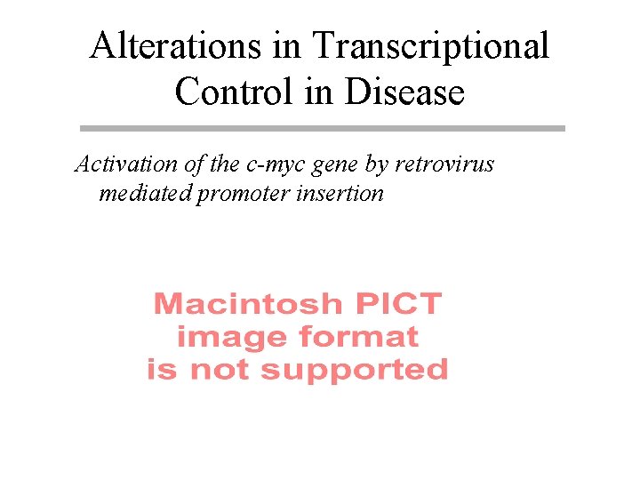 Alterations in Transcriptional Control in Disease Activation of the c-myc gene by retrovirus mediated