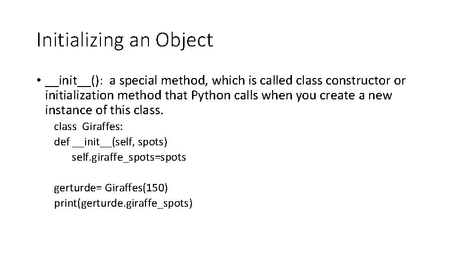 Initializing an Object • __init__(): a special method, which is called class constructor or
