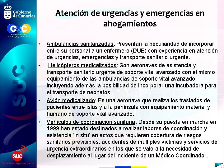 Atención de urgencias y emergencias en ahogamientos • • Ambulancias sanitarizadas: Presentan la peculiaridad