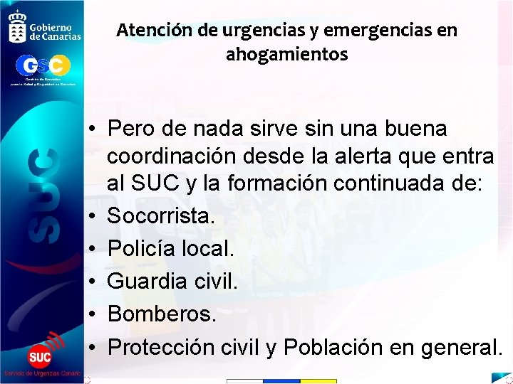 Atención de urgencias y emergencias en ahogamientos • Pero de nada sirve sin una