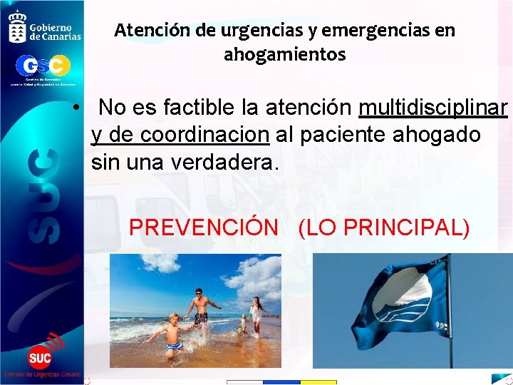 Atención de urgencias y emergencias en ahogamientos • No es factible la atención multidisciplinar