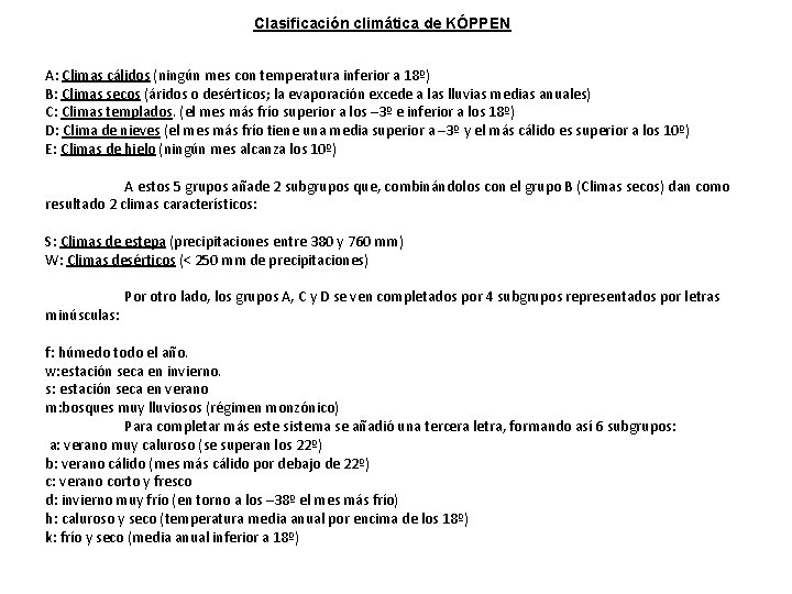 Clasificación climática de KÓPPEN A: Climas cálidos (ningún mes con temperatura inferior a 18º)