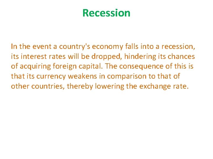 Recession In the event a country's economy falls into a recession, its interest rates