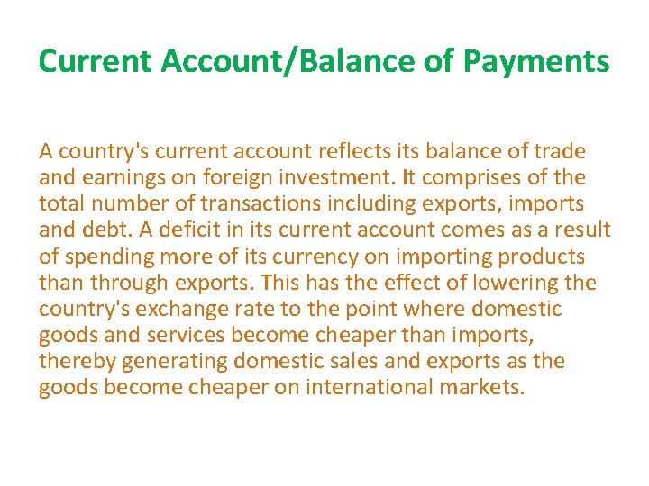 Current Account/Balance of Payments A country's current account reflects its balance of trade and