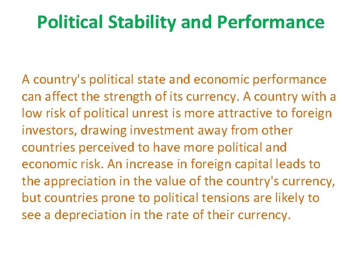 Political Stability and Performance A country's political state and economic performance can affect the