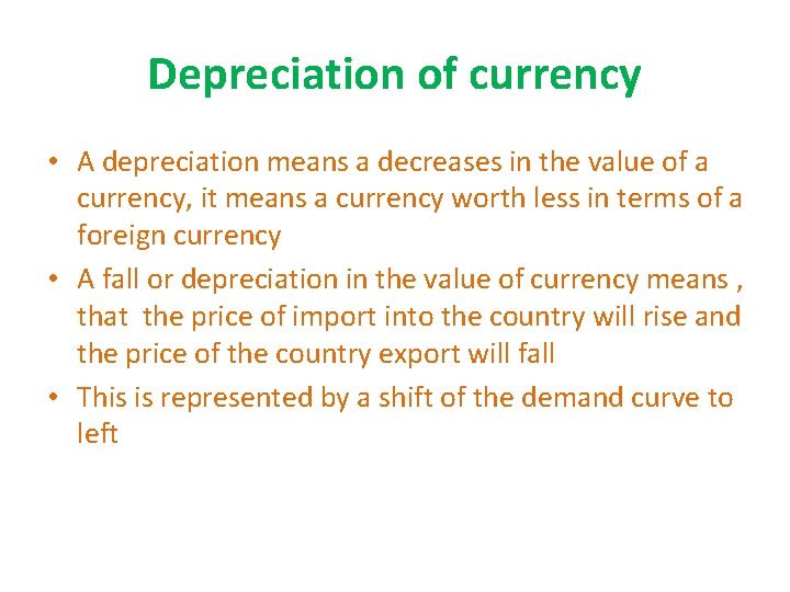 Depreciation of currency • A depreciation means a decreases in the value of a